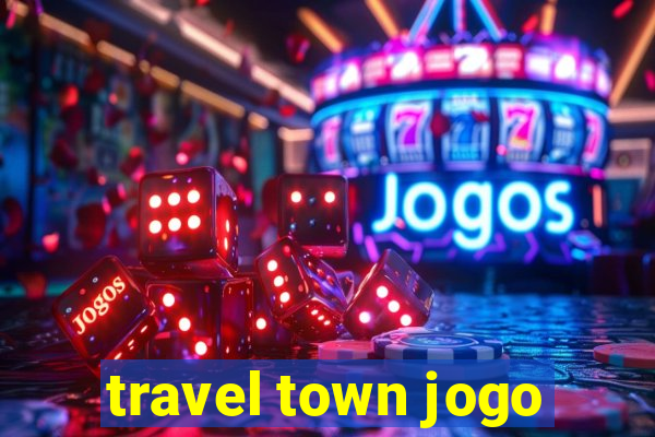 travel town jogo